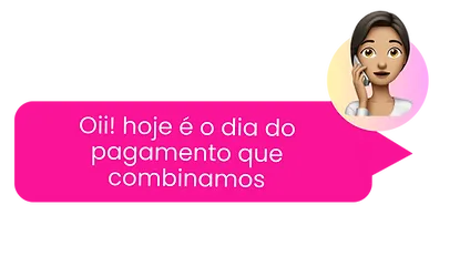 Oii! hoje é o dia do pagamento que combinamos