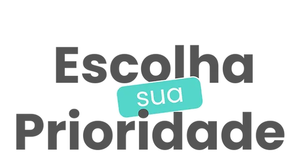 Escolha sua Prioridade